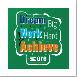 Dream big work hard achive more Posters and Art